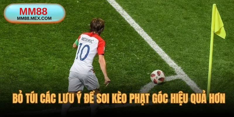 Bỏ túi lưu ý để soi kèo phạt góc thêm hiệu quả hơn