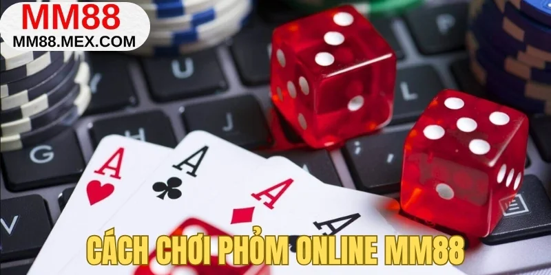 Cách chơi phỏm online MM88