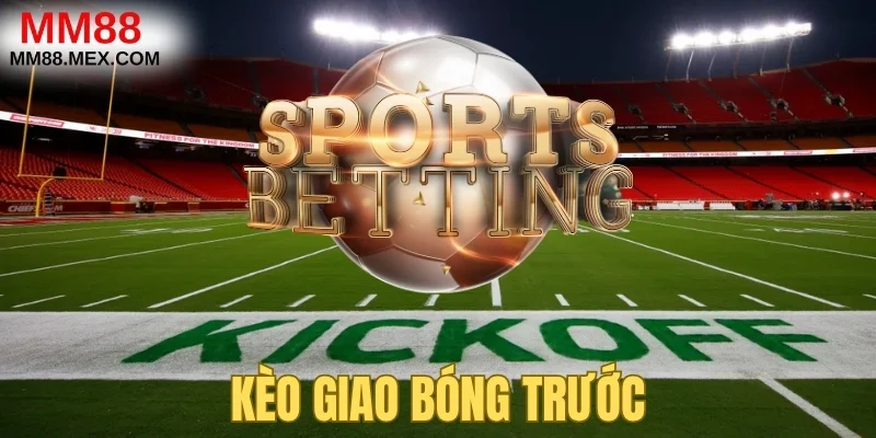 Kèo Giao Bóng Trước: Bí Quyết Soi Kèo Từ Dữ Liệu Sân Cỏ