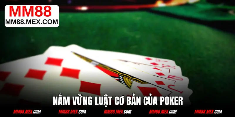 Nắm vững luật cơ bản của Poker MM88